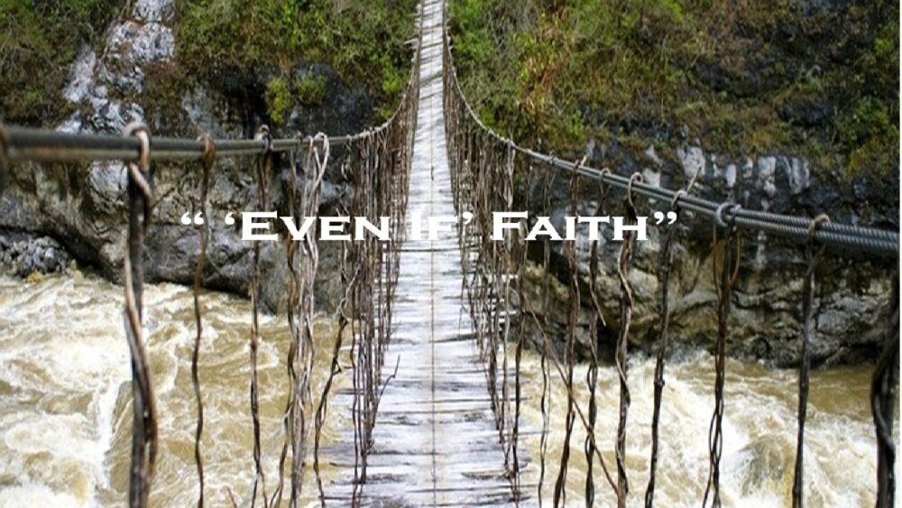 'Even If' Faith