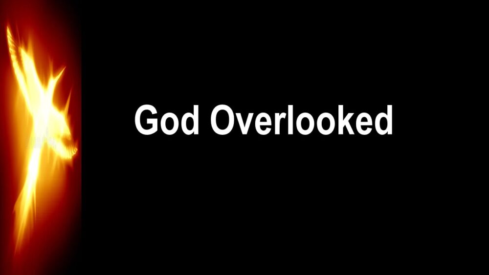 God Overlooked