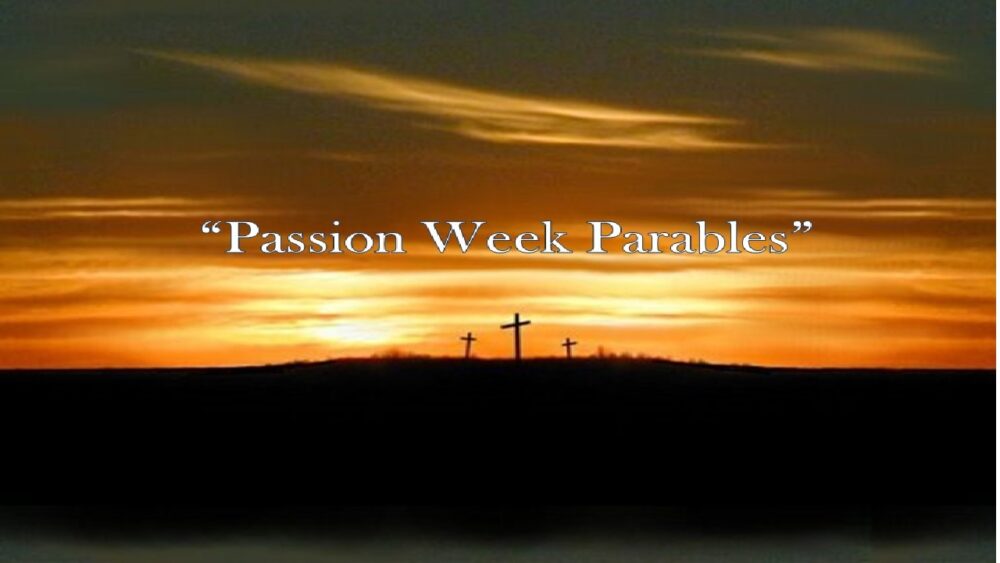 Passion Week Parables
