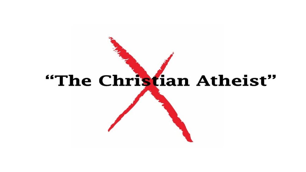 The Christian Atheist