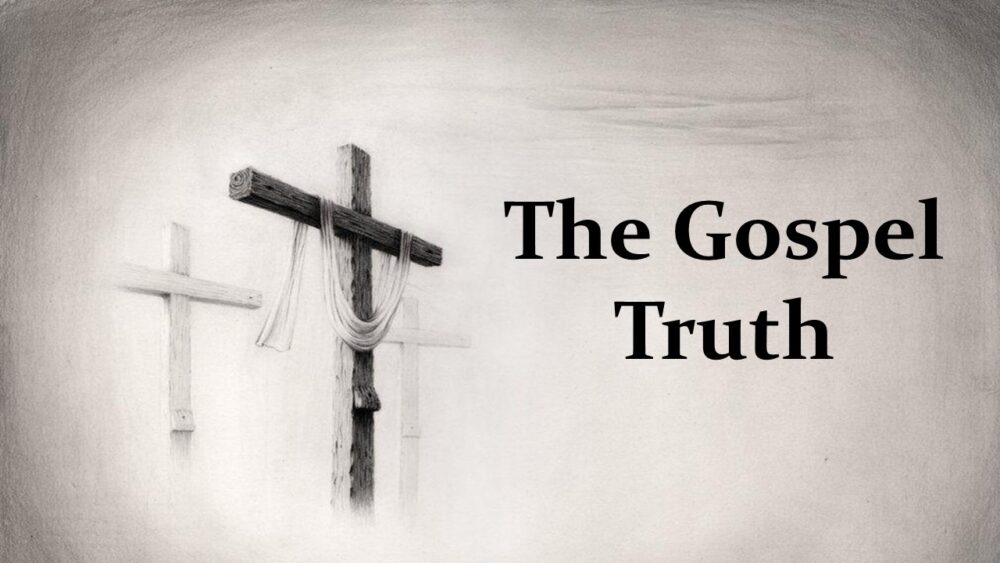 The Gospel Truth