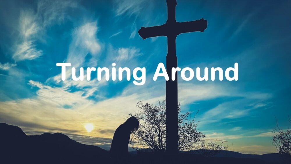Turning Around
